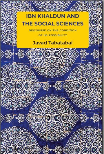 Javad Tabatabai_ Philip Grant - Ibn Khaldun and the Social Sciences_ Discourse on the Condition of Im-possibility-Polity (2024)